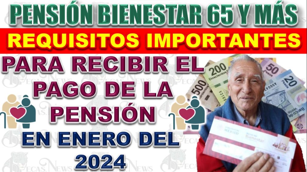 Requisito para el Primer Pago de la Pensión Bienestar 2024Requisito para el Primer Pago de la Pensión Bienestar 2024