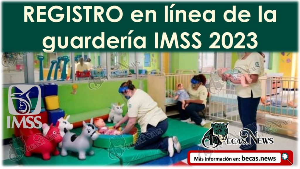 REGISTRO en línea de la guardería IMSS 2023 | Así es la incorporación