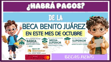 ¿HABRÁ PAGOS DE LA BECA BENITO JUÁREZ EN ESTE MES DE OCTUBRE?