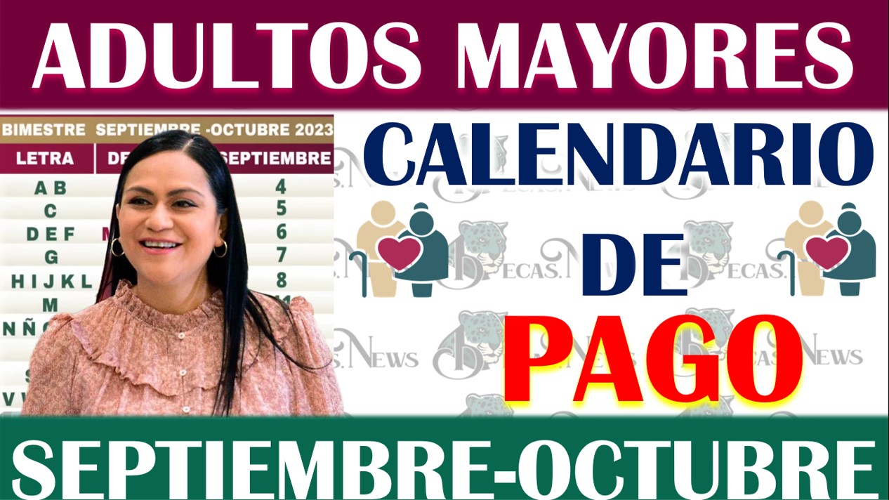 ADULTOS MAYORES CALENDARIO DE PAGO SEPTIEMBRE PENSIÓN BIENESTAR Junio