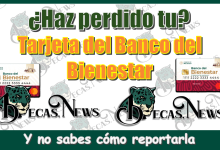 ¿Haz perdido tu tarjeta del banco del bienestar y no sabes cómo reportarla?