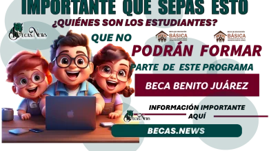 IMPORTANTE QUE SEPAS ESTO | ¿QUIÉNES SON LOS ESTUDIANTES QUE NO PODRÁN FORMAR PARTE DE ESTE PROGRAMA SOCIAL DE LA BECA BENITO JUÁREZ?