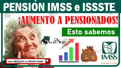 ¡Aumento de las Pensiones del ISSSTE e IMSS! Esto sabemos