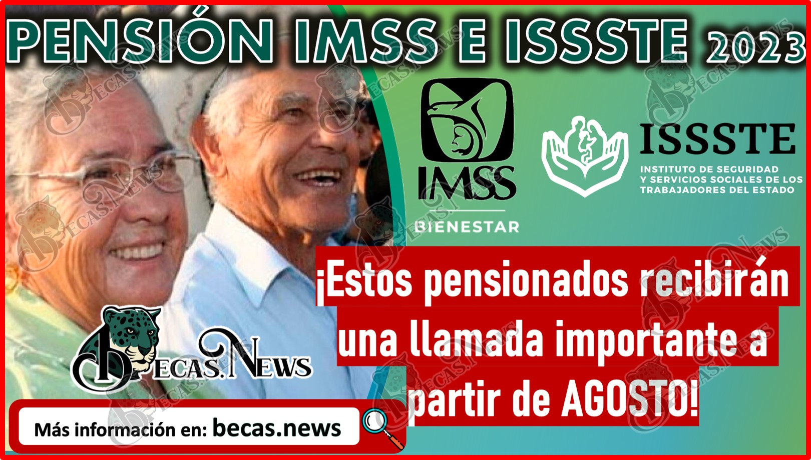 ¡Estos pensionados recibirán una llamada importante a partir de AGOSTO! | Pensión IMSS E ISSSTE 2023