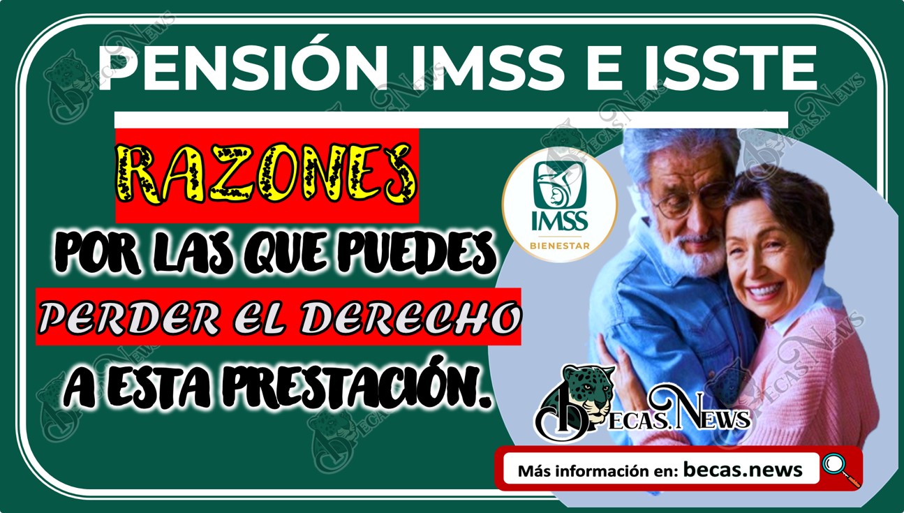 Pensionados del IMSS: Conoce las razones por las que puedes perder el derecho a esta prestación.