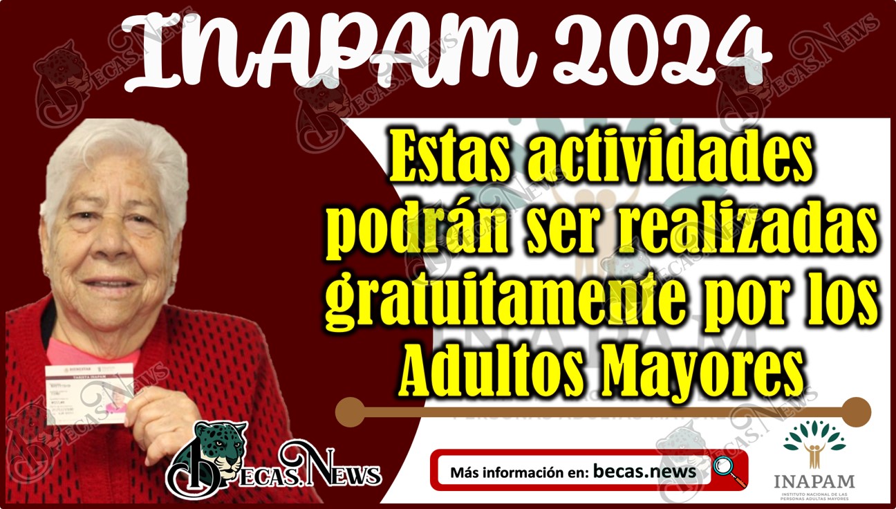 INAPAM: Estas actividades podrán ser realizadas gratuitamente por los Adultos Mayores.