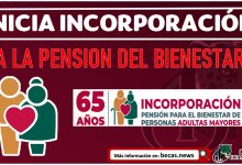 Pensión para el Bienestar 2023: Inicia la INCORPORACIÓN al programa de la Pensión del Bienestar para los Adultos Mayores