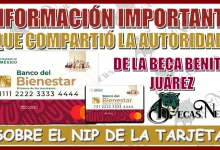 INFORMACIÓN IMPORTANTE QUE COMPARTIÓ LA AUTORIDAD DEL PROGRAMA DE LA BECA BENITO JUÁREZ SOBRE EL NIP DE LA TARJETA BIENESTAR 