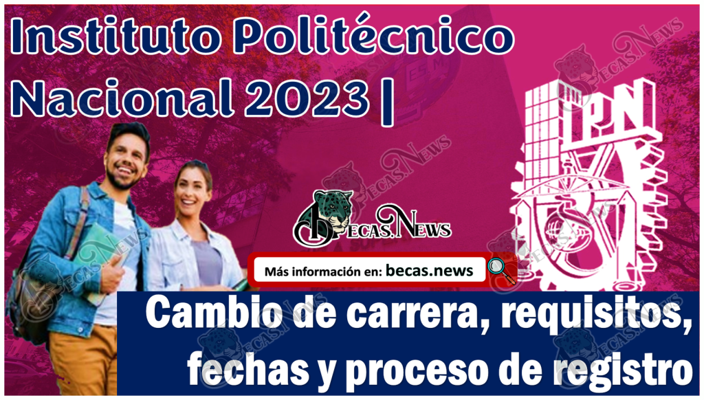 Instituto Politécnico Nacional 2023 Cambio De Carrera, Requisitos