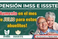 Pensión IMSS e ISSSTE: ¡Aumento en el mes de Julio para estos abuelitos!