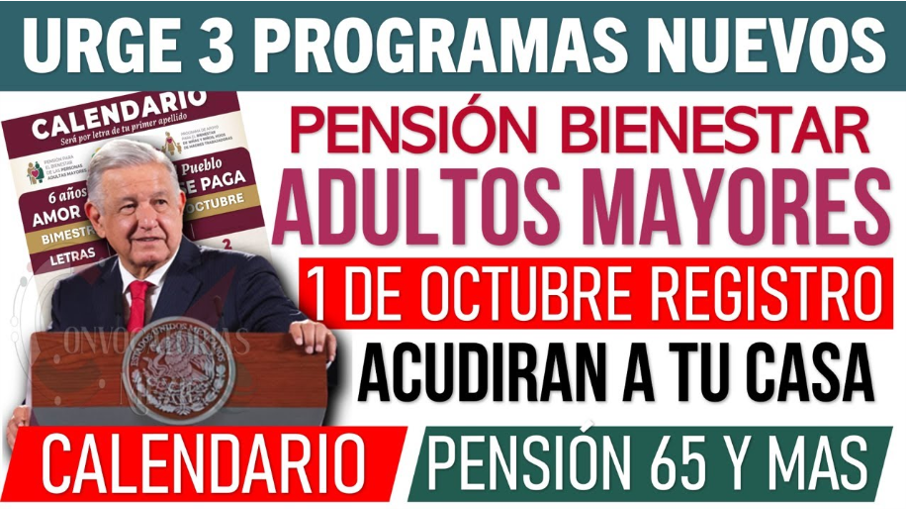 Detalles sobre los Pagos de Pensiones para Adultos Mayores y los Nuevos programas del Bienestar