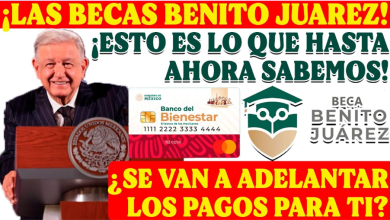 ¿Adelanto en los Pagos de las Becas Benito Juárez?, Averígualo Aquí