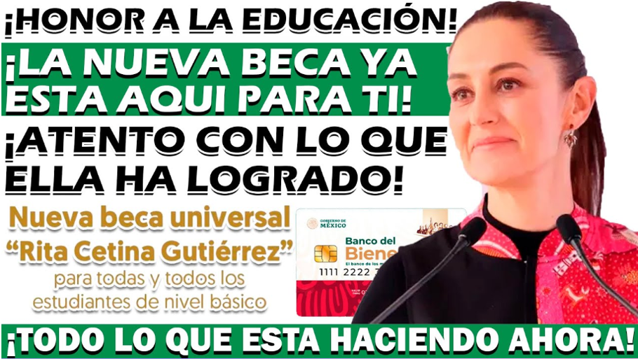 Nueva Beca Universal Rita Cetina Gutiérrez para Nivel Básico, ¿Qué Pasará con la Beca Benito Juárez?