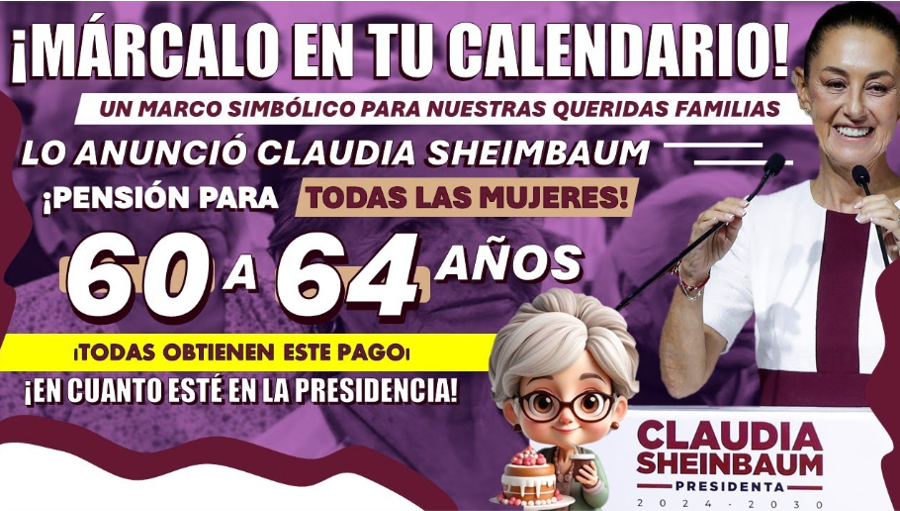 Claudia Sheinbaum Anuncia Estrategia de Inclusión para Mujeres de 60 a 64 Años en Nuevo Esquema de Pensión