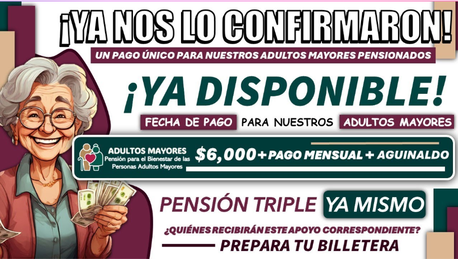 Mes Especial: Adultos Mayores Recibirán Tres Depósitos por Pensiones y Aguinaldo