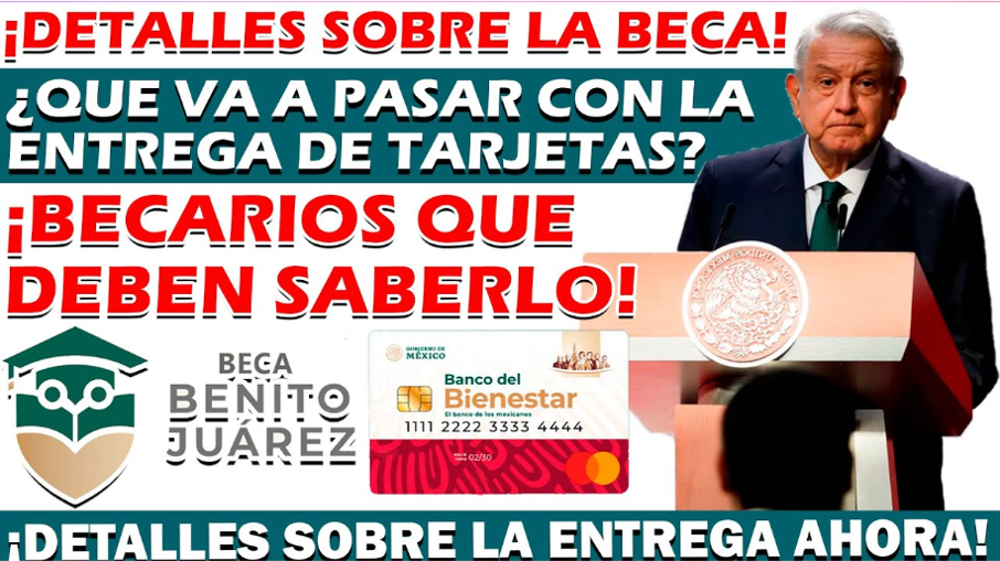 Guía Completa para la Entrega de la Tarjeta del Bienestar a Beneficiarios de las Becas Benito Juárez