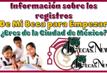 Información sobre los registros de Mi Beca para Empezar...¿Eres de la Ciudad de México?