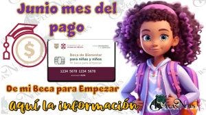 Junio mes de pago de Mi Beca para Empezar...Aquí la información 