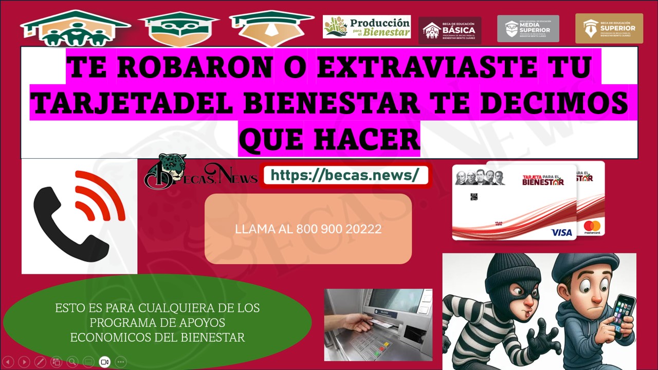 ¿ROBO O EXTRAVIÓ DE TU TARJETA DEL BIENESTAR SABES QUÉ HACER?