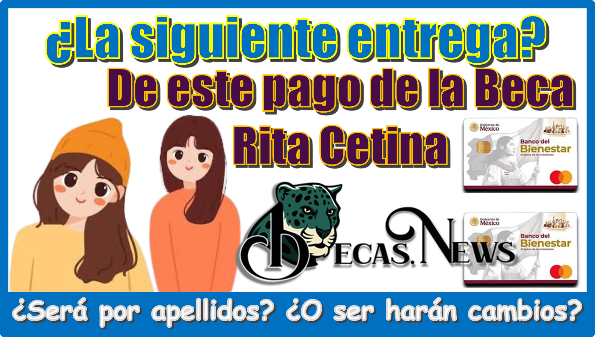 ▷ ¿La siguiente entrega de este pago de la Beca Rita Cetina será por apellidos?...¿O se harán cambios? » 2025 BECAS.NEWS 🥇 ¿La siguiente entrega de este pago de la Beca Rita Cetina será por apellidos?...¿O se harán cambios?