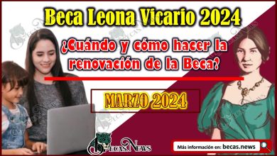 Beca Leona Vicario 2024 | ¿Cuándo y cómo renovar la beca?