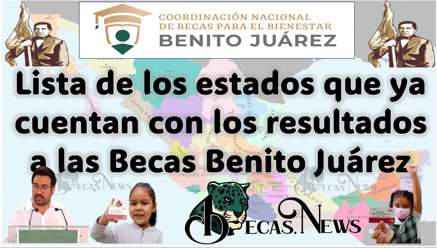 Lista de los estados que ya cuentan con los resultados a las Becas Benito Juárez 2023