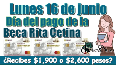 Lunes 16 de junio, día del pago de la Beca Rita Cetina…¿Recibes $1,900 o $2,600 pesos?