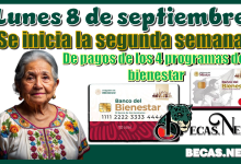 Lunes 8 de septiembre | Se inicia la segunda semana de pagos de los 4 programas del bienestar 