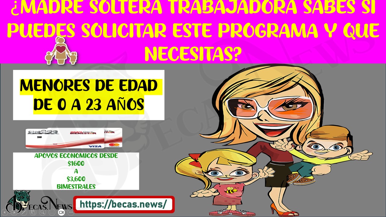 ¿SABES COMO PUEDES SOLICITAR EL APOYO PARA MADRES SOLTERAS?