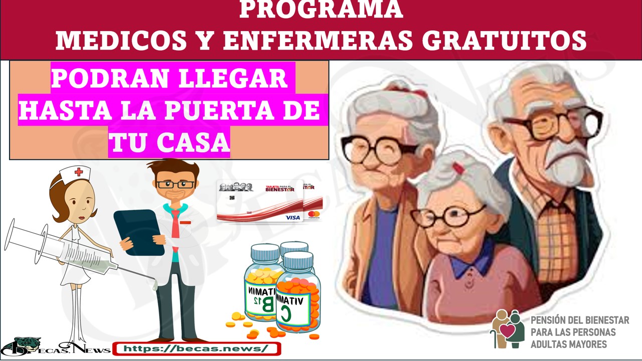 ADULTOS MAYORES UN PROGRAMA DE MÉDICOS Y ENFERMEROS TOTALMENTE GRATUITOS TE ESTARÁN VISITANDO DE CASA POR CASA.