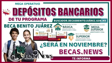 MEGA OPERATIVO DE LOS DEPÓSITOS BANCARIOS DE TU PROGRAMA “BECA BENITO JUÁREZ” | ¿SERÁ EN NOVIEMBRE? 