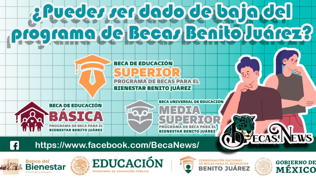 ¡Que no se te olvide realizar esto! ¿Podrias ser dado de baja del programa de Becas Benito Juárez?