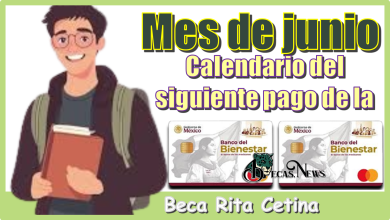 Mes de junio | Calendario del siguiente pago de la Beca Rita Cetina