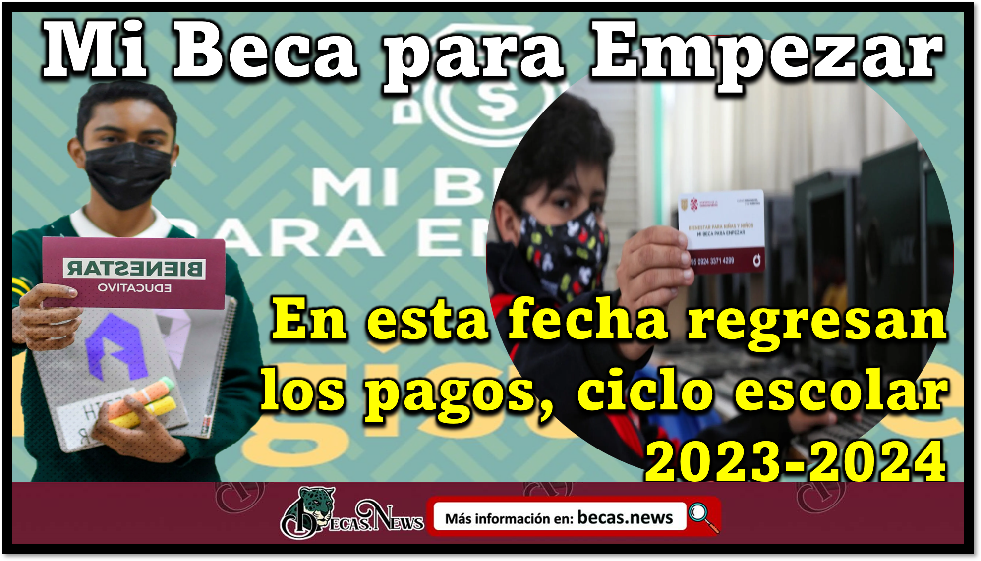 Mi Beca para Empezar: En esta fecha regresan los pagos, ciclo escolar 2023-2024