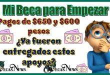 Mi Beca para Empezar con pagos de $650 y $600 pesos |¿Ya fueron entregados estos apoyos?
