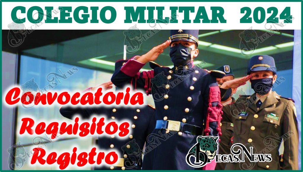 Colegio Militar 2024 Convocatoria, Requisitos Y Registro 🥇【 Febrero 2024】