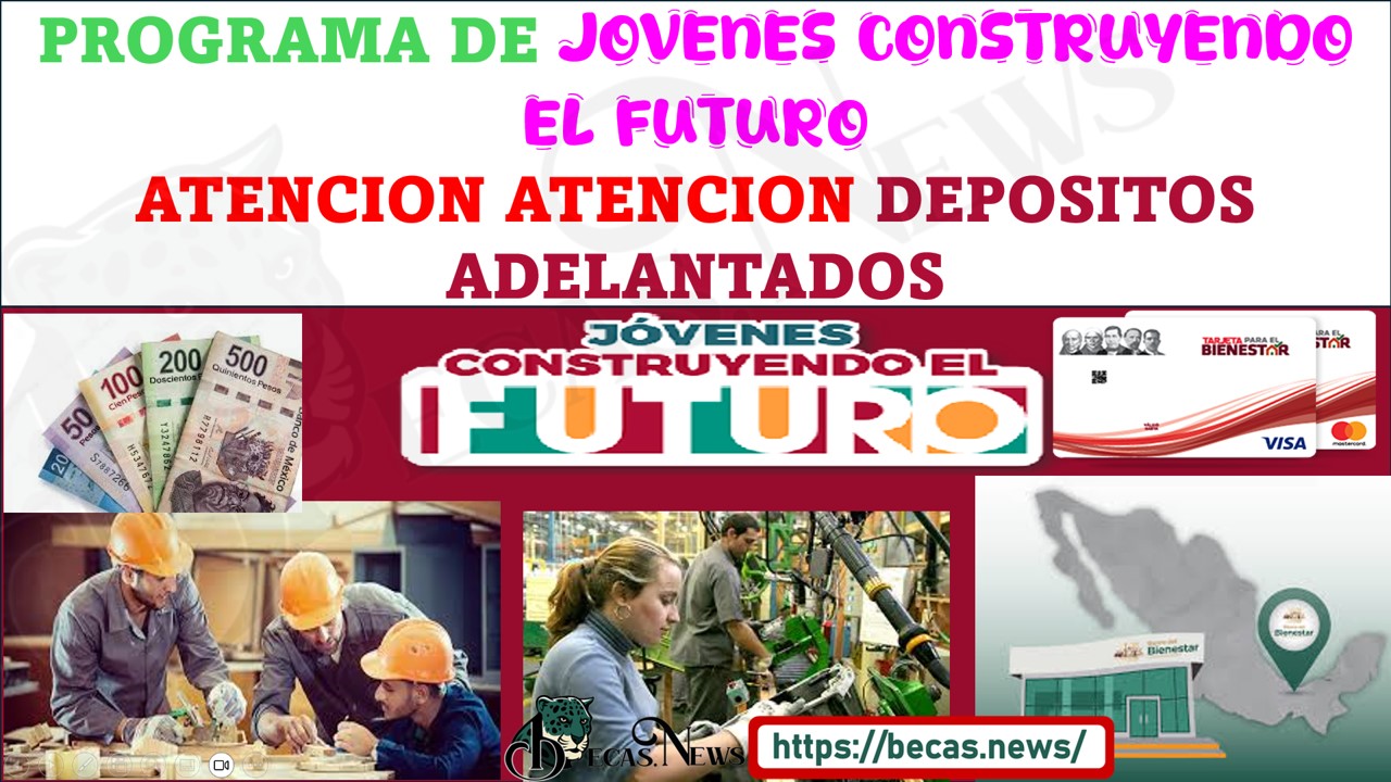 APOYO PARA JOVENES CONSTRUYENDO EL FUTURO DEPSOSITOS ADELANTADOS.