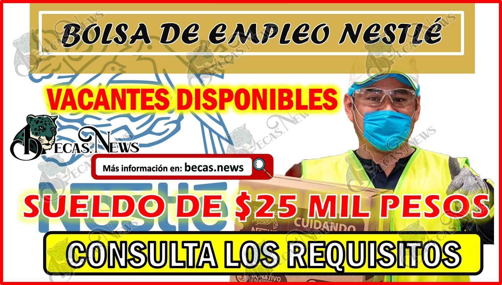 Vacantes disponibles en Nestlé con sueldo mensual de $25,000 pesos