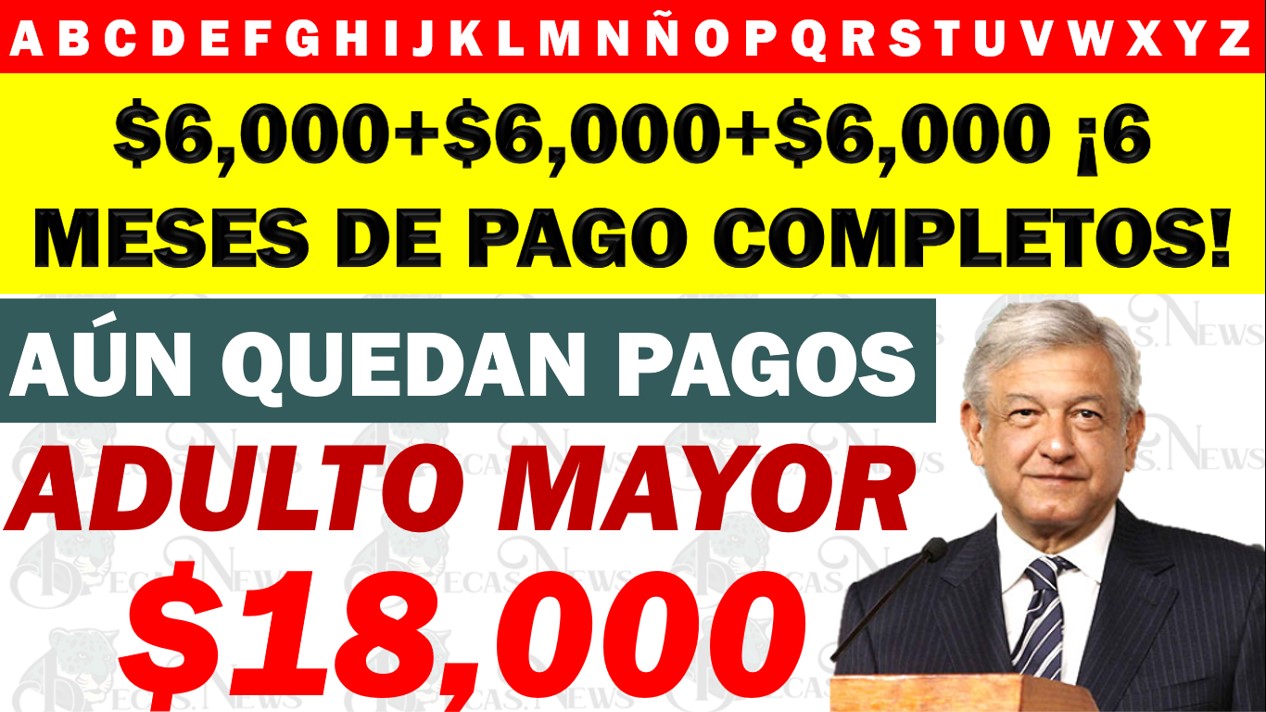PENSIÓN BIENESTAR ¡AÚN QUEDAN PAGOS PARA ADULTOS MAYORES! $18,000 💵
