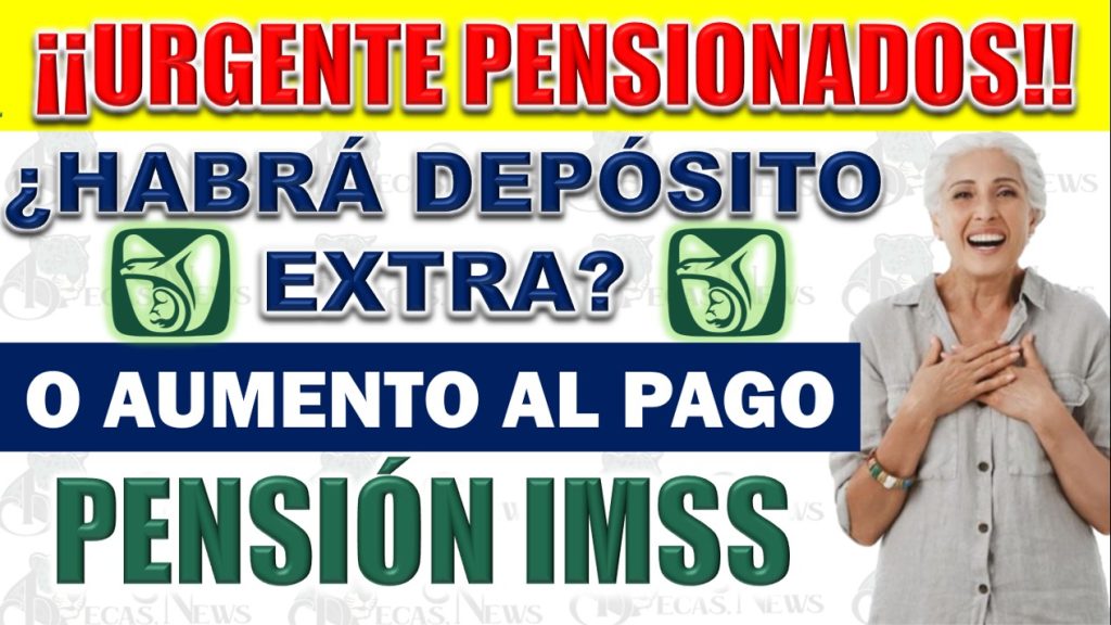 💥Pensión IMSS ¿Habrá Depósito Extra a Pensionados o Aumento al pago de Marzo?