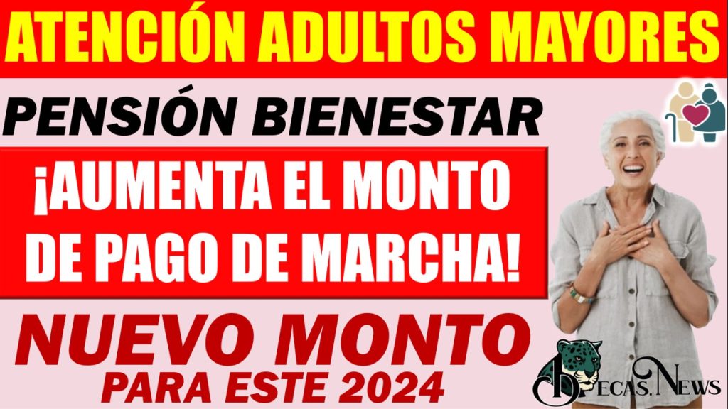 Aumento en el Pago de Marcha para el 2024 en la Pensión Bienestar