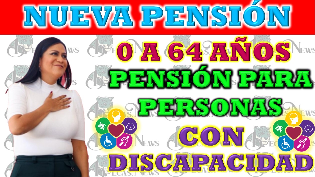 🚨 Nueva Pensión Para Personas Adultos Mayores Con Discapacidad de 0 a 64 Años ¡Abren Registro! 