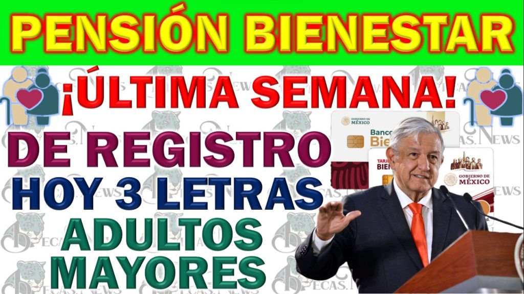 Última Semana para el Registro de las Pensiones del Bienestar