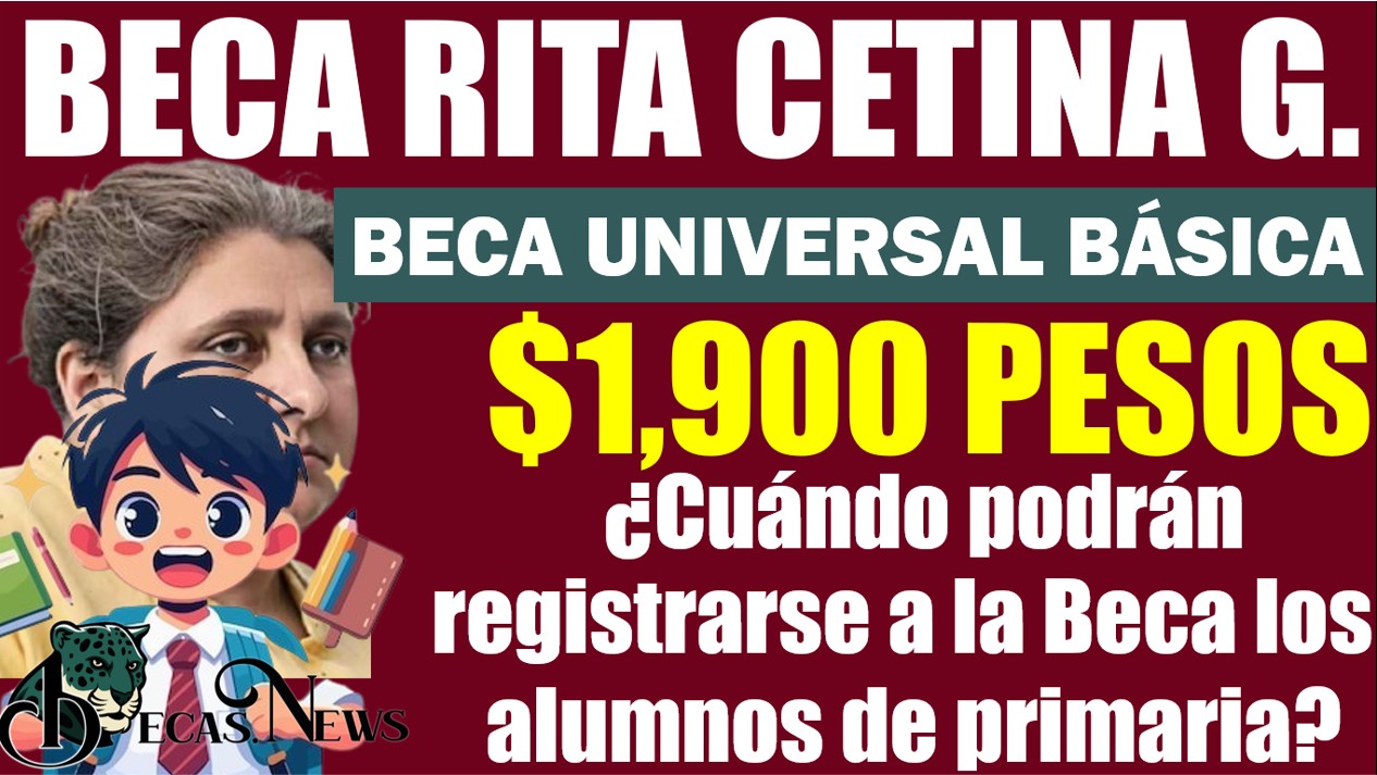 ▷ ¿Cuándo podrán registrarse a la Beca Rita Cetina los alumnos de primaria? » 2025 BECAS.NEWS 🥇 NEW 11 17