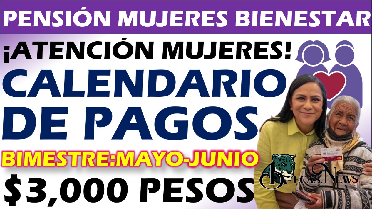 ▷ Calendario de pagos de la pensión mujeres bienestar MAYO-JUNIO 2025. » 2025 BECAS.NEWS 🥇 NEW 182