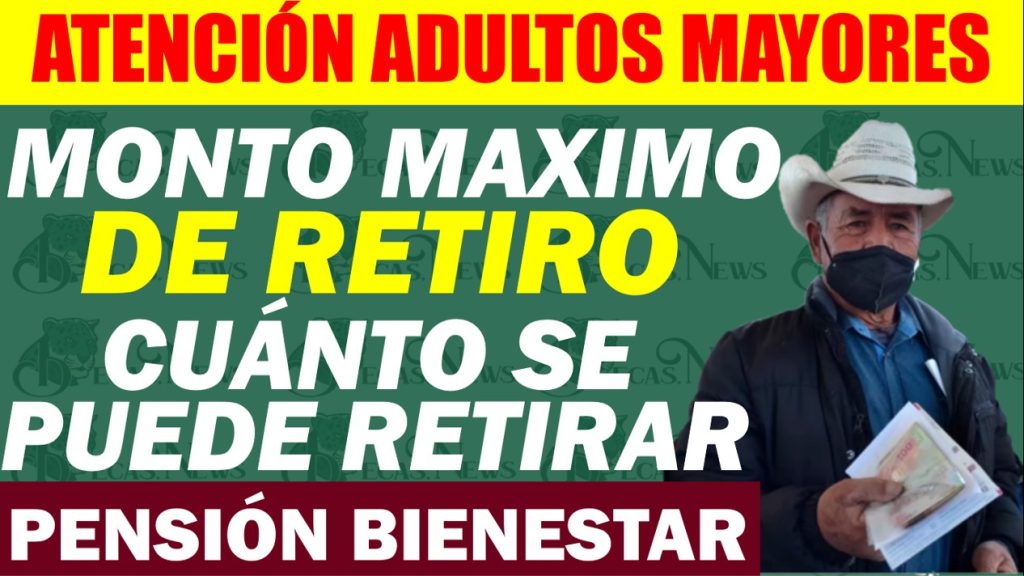 💵Este es el Monto Máximo que los Pensionados Pueden Retirar en el Banco del Bienestar