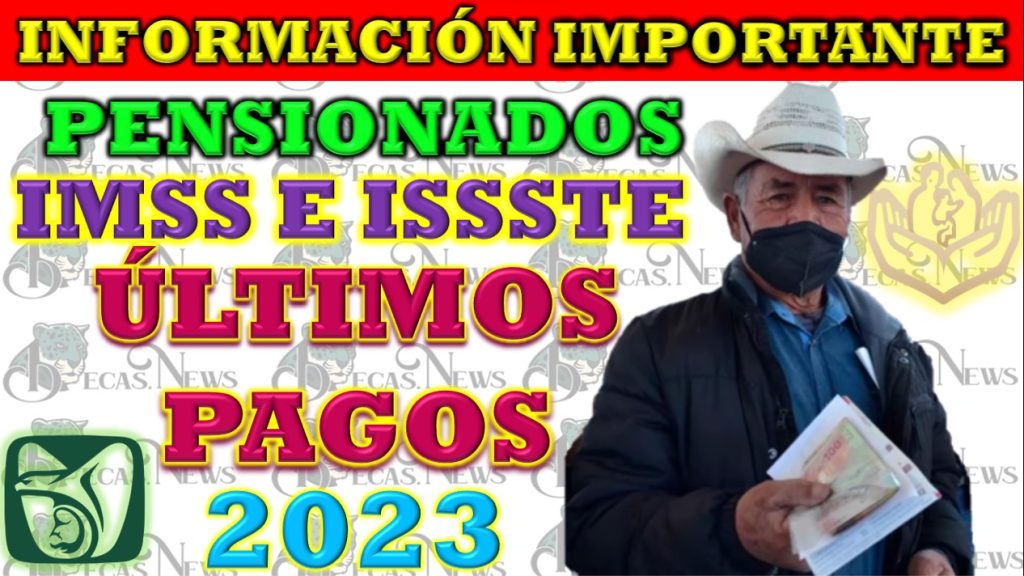 Últimos Pagos de Pensiones IMSS e ISSSTE del 2023 Anunciados