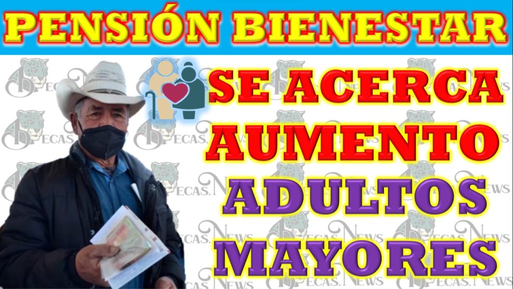 🔥 Se Acerca Aumento En La Pensión Bienestar Para Adultos Mayores 💵