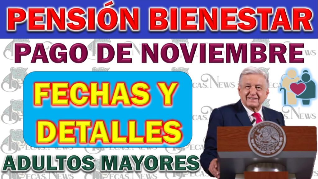 Último Pago del Año en Noviembre para Pensionados del Bienestar