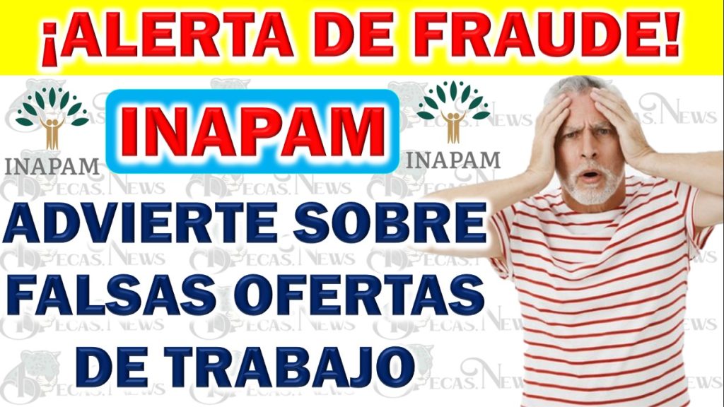 ¡Alerta de Fraude! Cuídate de Este Nuevo Engaño Usando al INAPAM